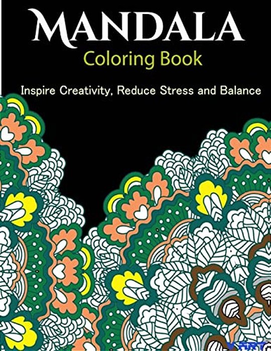 The Mandala Coloring Book: Inspire Creativity, Reduce Stress, And Balance With 30 Mandala Coloring Pages-..