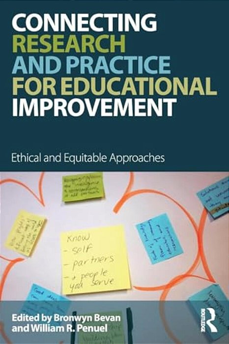 Connecting Research And Practice For Educational Improvement: Ethical And Equitable Approaches-..