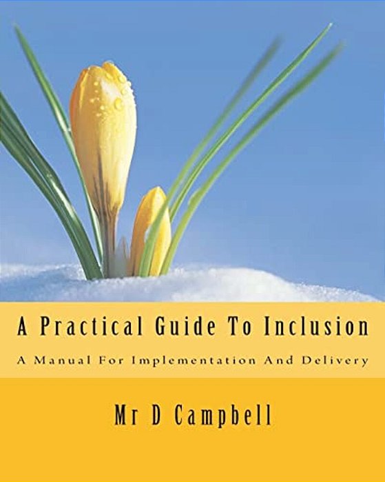 A Practical Guide To Inclusion: A Manual For Implementation And Delivery-..