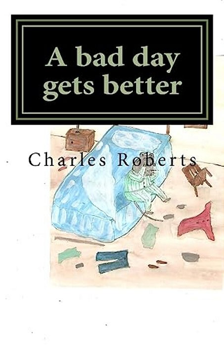 A Bad Day Gets Better-..