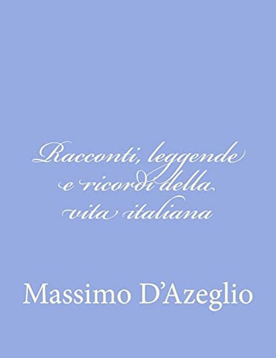 Racconti, Leggende E Ricordi Della Vita Italiana-..