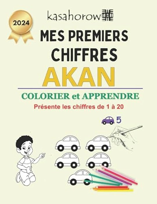 Mes Premiers Chiffres Akan: Colorier Et Apprendre 1 2 3-..