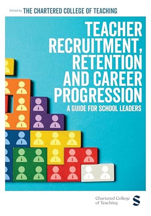 Teacher Recruitment, Retention And Career Progression: A Guide For School Leaders-..