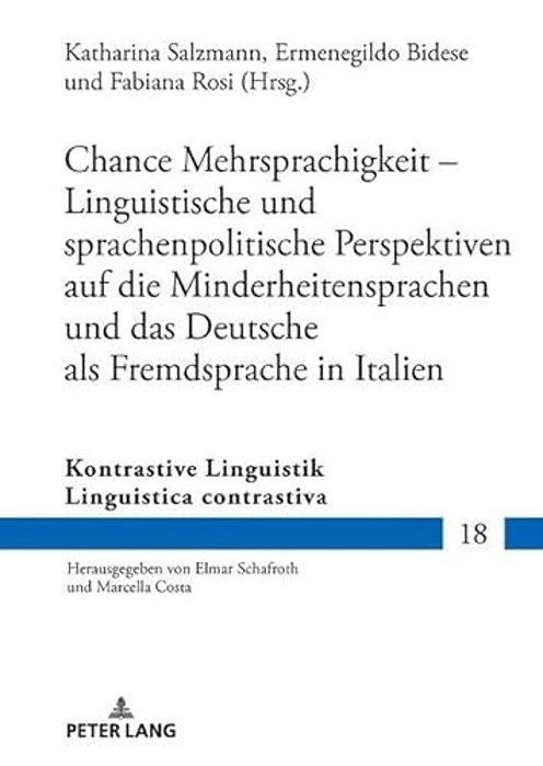 Chance Mehrsprachigkeit - Linguistische Und Sprachenpolitische Perspektiven Auf Die Minderheitensprachen Und Das Deutsche Als Fremdsprache In Italien-..