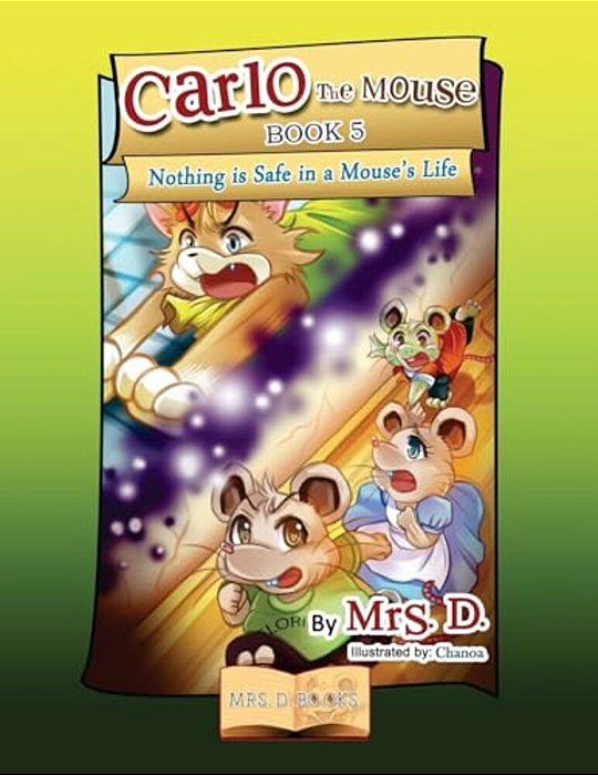 Carlo The Mouse, Book 5: Nothing Is Safe In A Mouse's Life-..