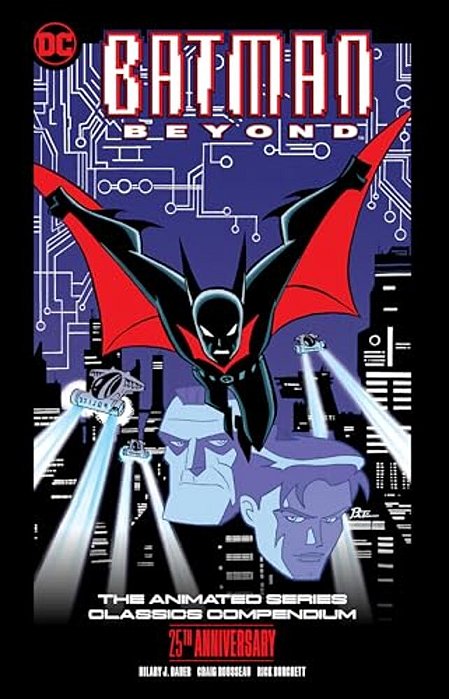 Batman Beyond: The Animated Series Classics Compendium - 25Th Anniversary Edition-..
