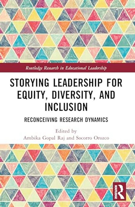 Storying Leadership For Equity, Diversity, And Inclusion: Reconceiving Research Dynamics-..