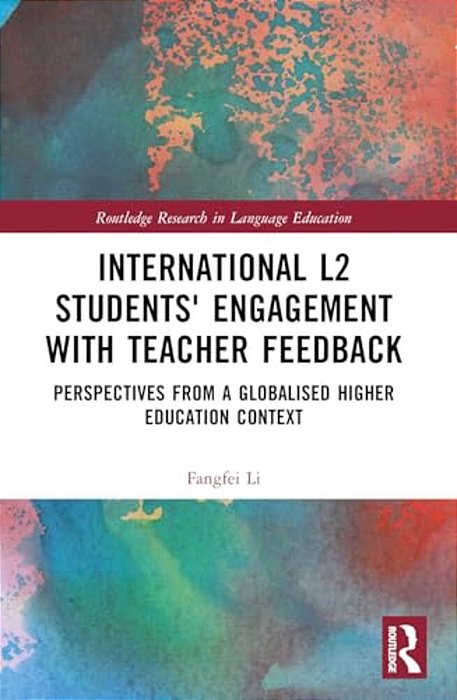 International L2 Students' Engagement With Teacher Feedback: Perspectives From A Globalised Higher Education Context-..