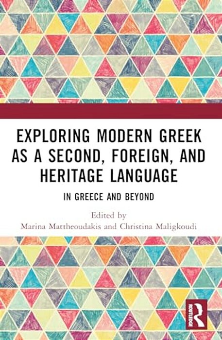 Exploring Modern Greek As A Second, Foreign, And Heritage Language: In Greece And Beyond-..