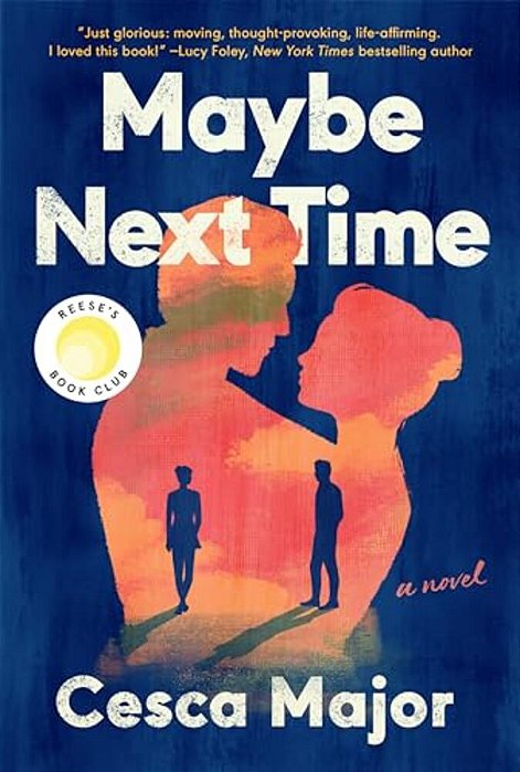 Maybe Next Time: A Reese Witherspoon Book Club Pick-..
