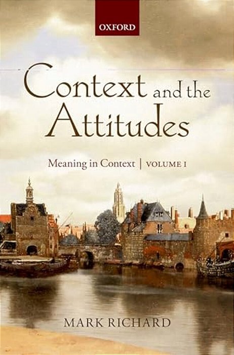 Context And The Attitudes, Volume 1: Meaning In Context-..