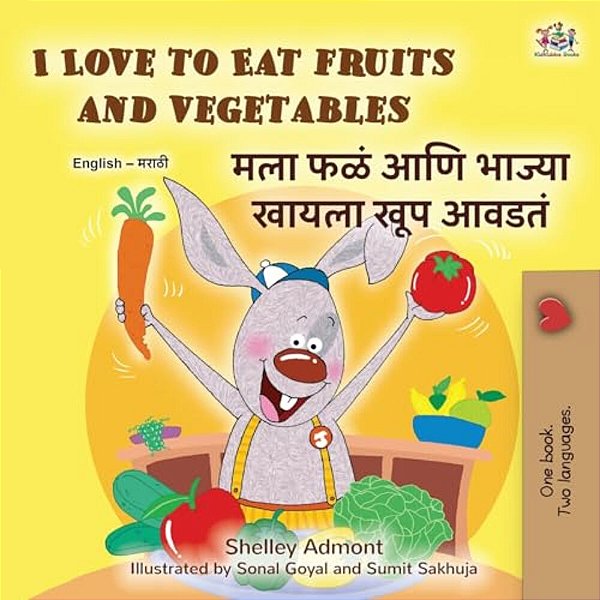 I Love To Eat Fruits And Vegetables (English Marathi Bilingual Edition)-..