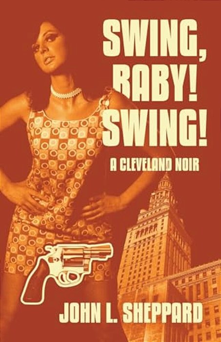 Swing, Baby! Swing!: A Cleveland Noir-..