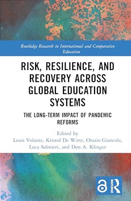 Risk, Resilience, And Recovery Across Global Education Systems: The Long-Term Impact Of Pandemic Reforms-..
