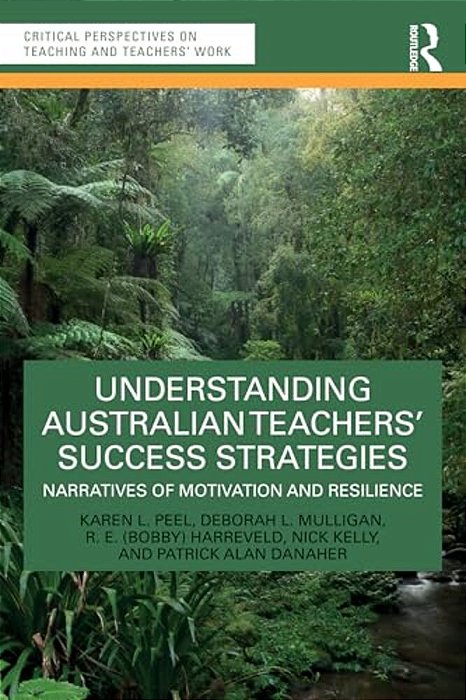 Understanding Australian Teachers' Success Strategies: Narratives Of Motivation And Resilience-..