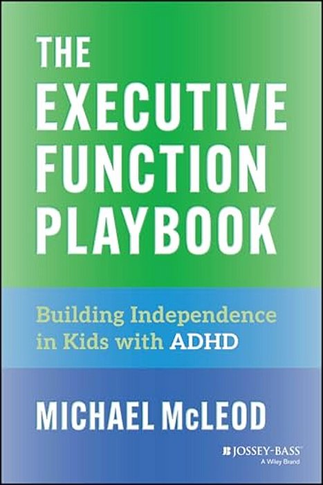 The Executive Function Playbook: Building Independence In Kids With Adhd-..