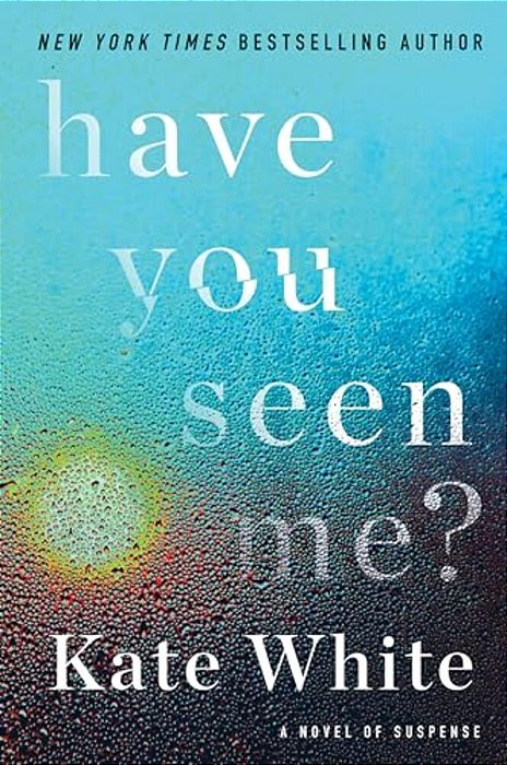Have You Seen Me?: A Novel Of Suspense-..