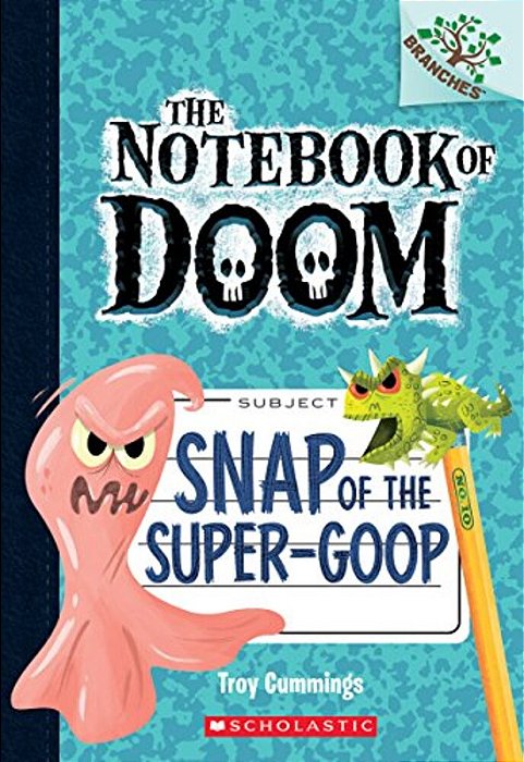 Snap Of The Super-Goop: A Branches Book (The Notebook Of Doom #10)-..