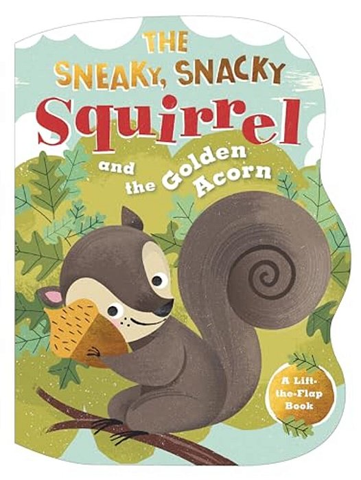 The Sneaky, Snacky Squirrel And The Golden Acorn-..
