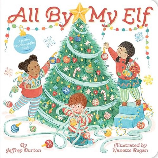 All By My Elf: A Festive Touch-And-feel Book-..