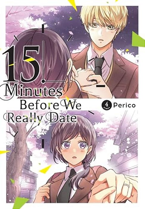 15 Minutes Before We Really Date, Vol. 4: Volume 4-..