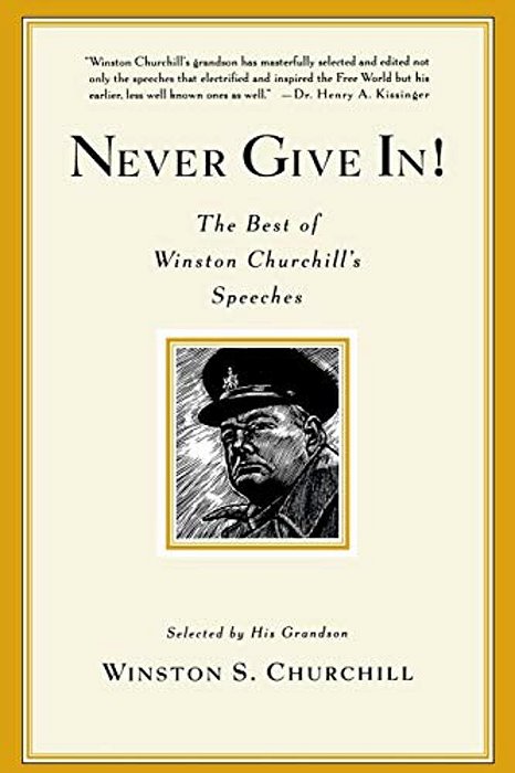 Never Give In!: The Best Of Winston Churchill's Speeches-..