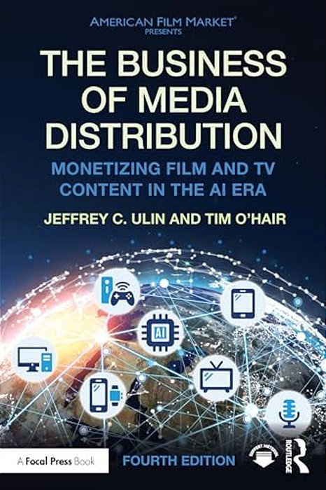 The Business Of Media Distribution: Monetizing Film And Tv Content In The Ai Era-..
