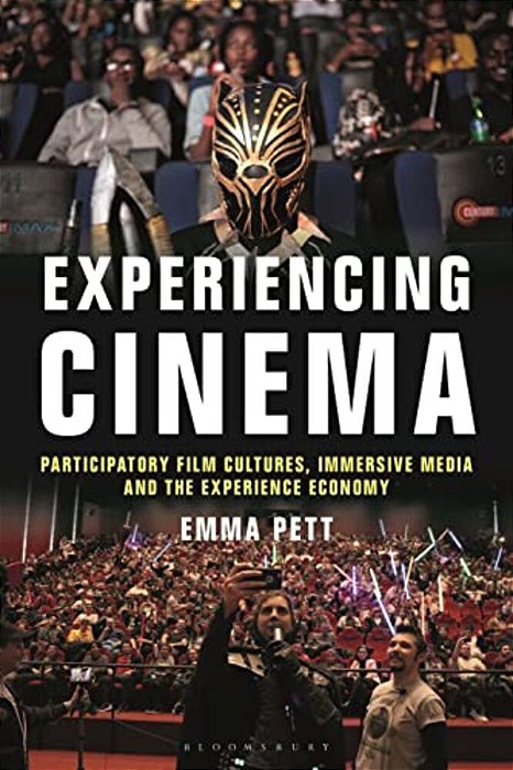 Experiencing Cinema: Participatory Film Cultures, Immersive Media And The Experience Economy-..