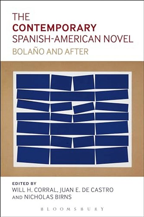 The Contemporary Spanish-American Novel: Bolano And After-..