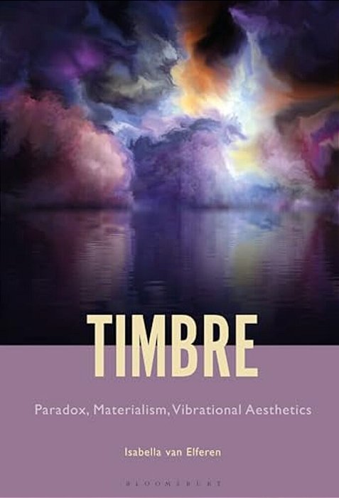 Timbre: Paradox, Materialism, Vibrational Aesthetics-..