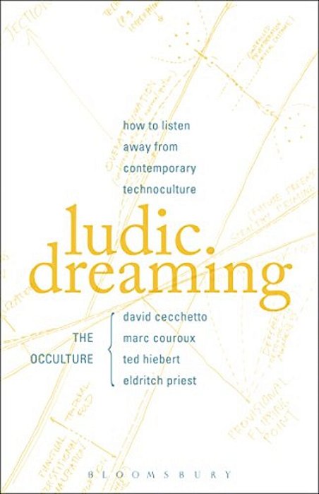 Ludic Dreaming: How To Listen Away From Contemporary Technoculture-..