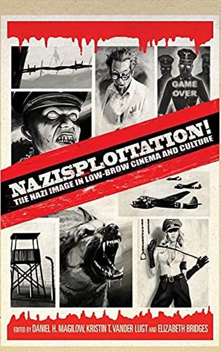 Nazisploitation!: The Nazi Image In Low-Brow Cinema And Culture-..