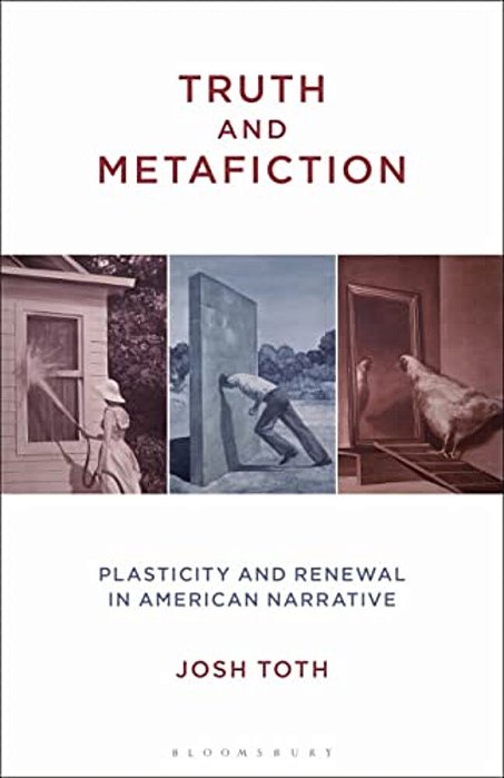 Truth And Metafiction: Plasticity And Renewal In American Narrative-..