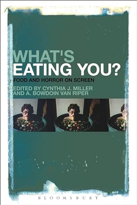 What's Eating You?: Food And Horror On Screen-..