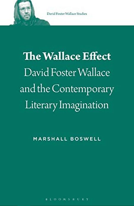 The Wallace Effect: David Foster Wallace And The Contemporary Literary Imagination-..