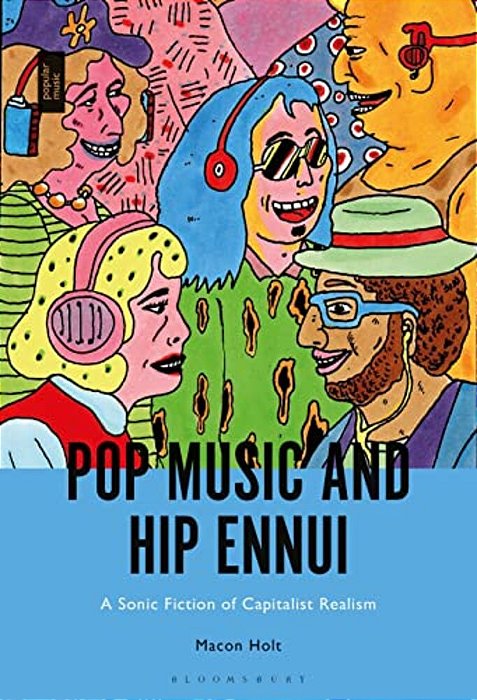 Pop Music And Hip Ennui: A Sonic Fiction Of Capitalist Realism-..