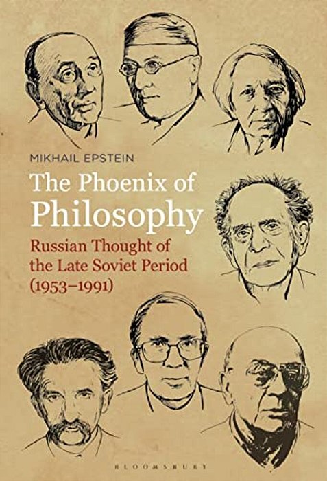 The Phoenix Of Philosophy: Russian Thought Of The Late Soviet Period (1953-1991)-..