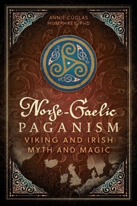 Norse-Gaelic Paganism: Viking And Irish Myth And Magic-..