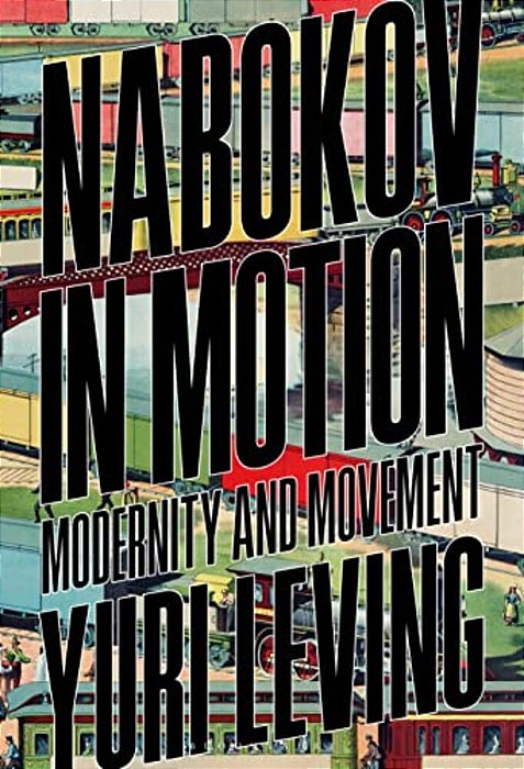 Nabokov In Motion: Modernity And Movement-..