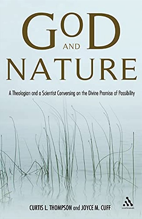 God And Nature: A Theologian And A Scientist Conversing On The Divine Promise Of Possibility-..