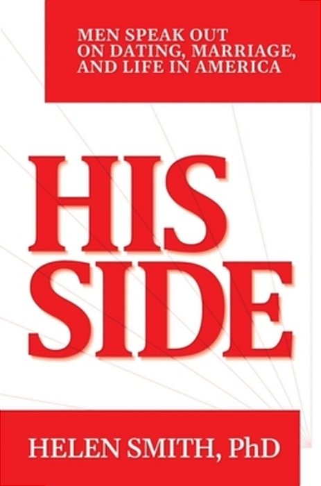 His Side: Men Speak Out On Dating, Marriage, And Life In America-..