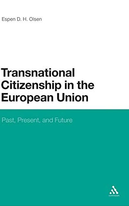 Transnational Citizenship In The European Union: Past, Present, And Future-..