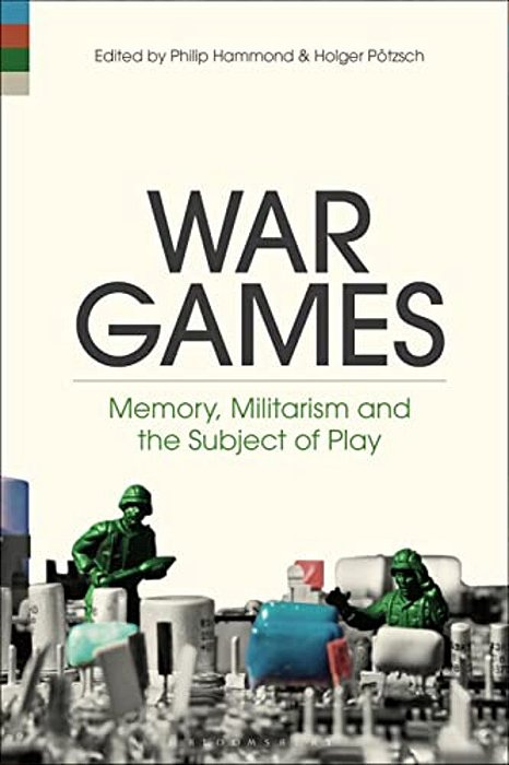 War Games Memory, Militarism And The Subject Of Play-..