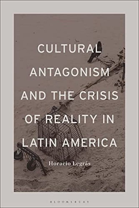 Cultural Antagonism And The Crisis Of Reality In Latin America-..