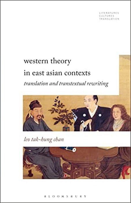 Western Theory In East Asian Contexts: Translation And Transtextual Rewriting-..