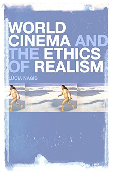 World Cinema And The Ethics Of Realism-..