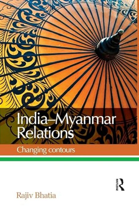 India--myanmar Relations: Changing Contours-..