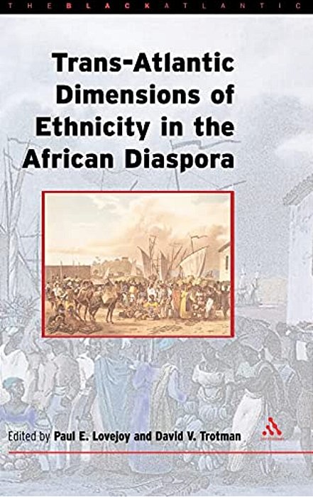 Trans-Atlantic Dimensions Of Ethnicity In The African Diaspora-..