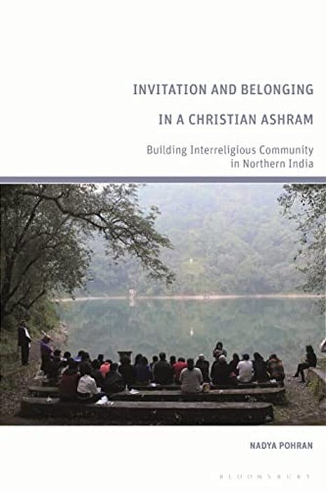 Invitation And Belonging In A Christian Ashram: Building Interreligious Community In Northern India-..