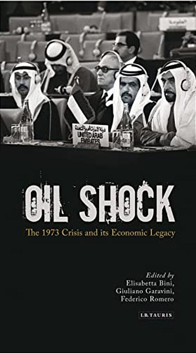 Oil Shock: The 1973 Crisis And Its Economic Legacy-..
